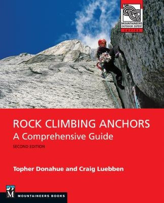 Rock Climbing Anchors, 2nd Edition: A Comprehensive Guide Paperback Mountaineers Books