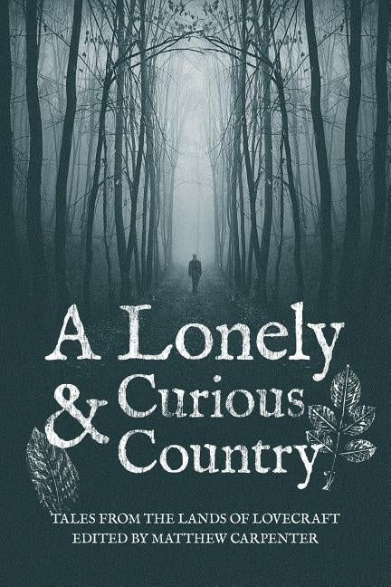 A Lonely and Curious Country: Tales from the Lands of Lovecraft Paperback Ulthar Press