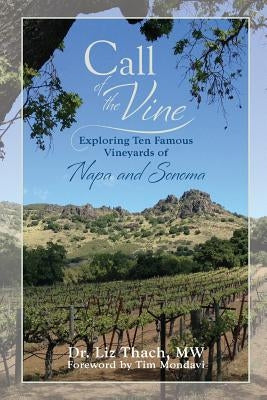 Call of the Vine: Exploring Ten Famous Vineyards of Napa and Sonoma Paperback Miranda Press