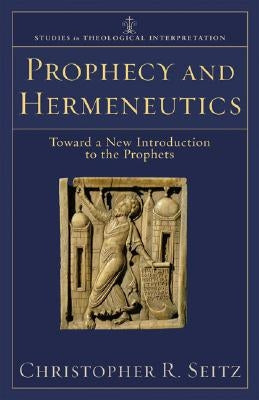 Prophecy and Hermeneutics: Toward a New Introduction to the Prophets Paperback Baker Academic