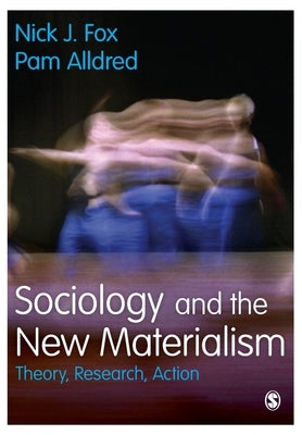 Sociology and the New Materialism Paperback Sage Publishing Ltd