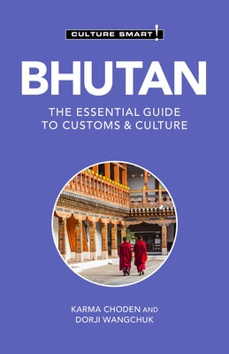 Bhutan - Culture Smart!: The Essential Guide to Customs & Culturevolume 124 Paperback Kuperard