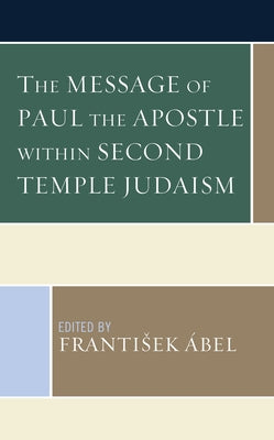 The Message of Paul the Apostle Within Second Temple Judaism Paperback Fortress Academic
