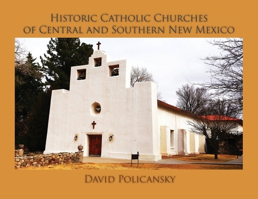 Historic Catholic Churches of Central and Southern New Mexico / Softcover Paperback Sunstone Press