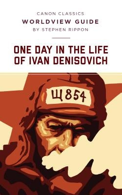 Worldview Guide for One Day in the Life of Ivan Denisovich Paperback Canon Press
