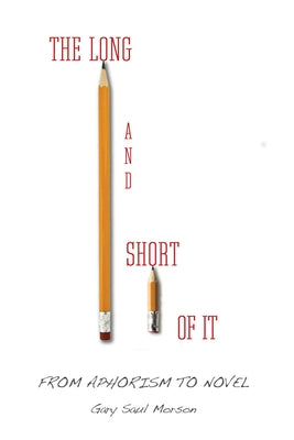 The Long and Short of It: From Aphorism to Novel Paperback Stanford University Press