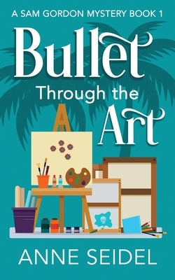 Bullet Through the Art: A Sam Gordon Cozy Mystery Paperback Preneur Press