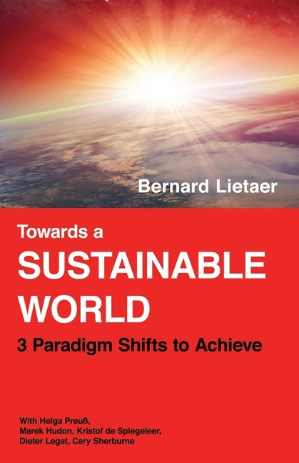 Towards a sustainable world: 3 Paradigm shifts Paperback Delta Institute - Dieter Legat E.U.