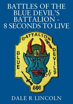 Battles of the Blue Devil's Battalion - 8 Seconds to Live Paperback Outskirts Press