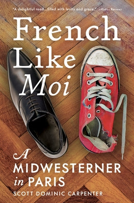French Like Moi: A Midwesterner in Paris Paperback Travelers' Tales