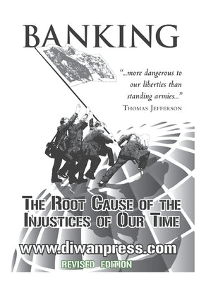 Banking: The Root Cause of the Injustices of Our Time Paperback Diwan Press