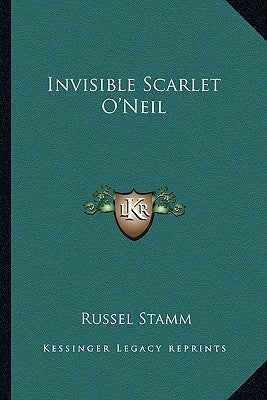 Invisible Scarlet O'Neil Paperback Kessinger Publishing