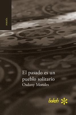 El pasado es un pueblo solitario by Morales, Osdany