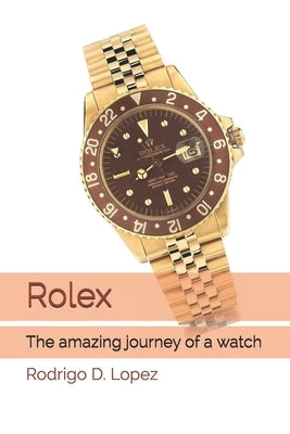Rolex: The amazing journey of a watch Paperback Independently Published