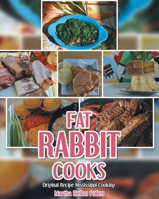Fat Rabbit Cooks: Original Recipe Mississippi Cooking Paperback Covenant Books