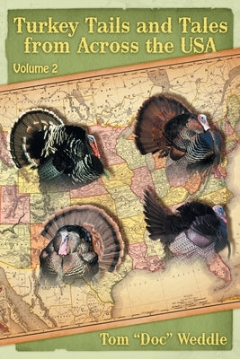 Turkey Tails and Tales from Across the USA: Volume 2 Paperback Doc Weddle