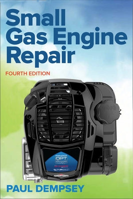 Small Gas Engine Repair, Fourth Edition McGraw-Hill Companies