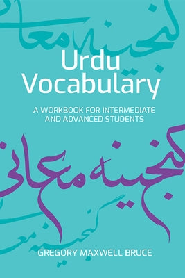 Urdu Vocabulary: A Workbook for Intermediate and Advanced Students by Bruce, Gregory Maxwell