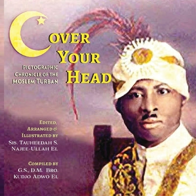 (C)over Your Head: A Pictographic Chronicle of the Moslem Turban Paperback Califa Media Publishing