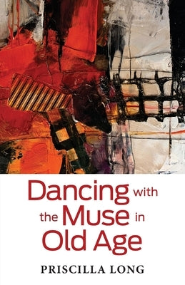Dancing with the Muse in Old Age Paperback Coffeetown Press