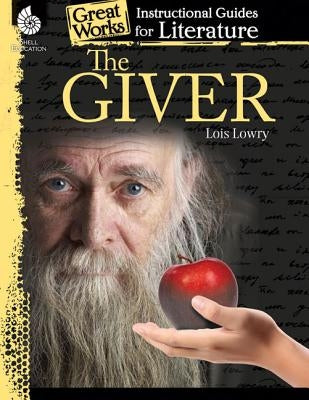 The Giver: An Instructional Guide for Literature: An Instructional Guide for Literature Paperback Shell Education Pub