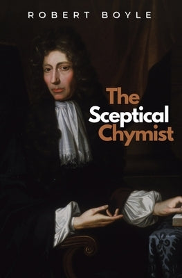 The Sceptical Chymist Paperback Ockham Publishing