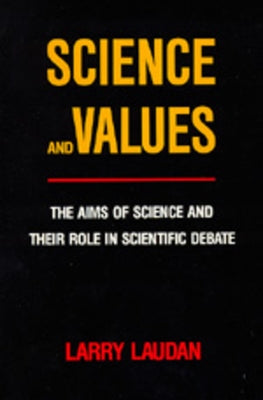 Science and Values: The Aims of Science and Their Role in Scientific Debate Paperback University of California Press