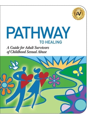 Pathway to Healing: A Guide for Adult Survivors of Childhood Sexual Abuse Paperback Booklogix