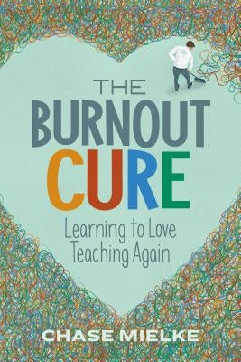 The Burnout Cure: Learning to Love Teaching Again ASCD