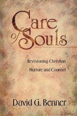 Care of Souls: Revisioning Christian Nurture and Counsel Paperback Baker Books