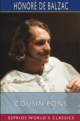 Cousin Pons (Esprios Classics): Translated by Ellen Marriage Paperback Blurb