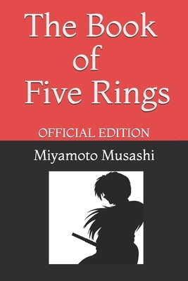 The Book of Five Rings by Miyamoto Musashi: Official Edition Independently Published