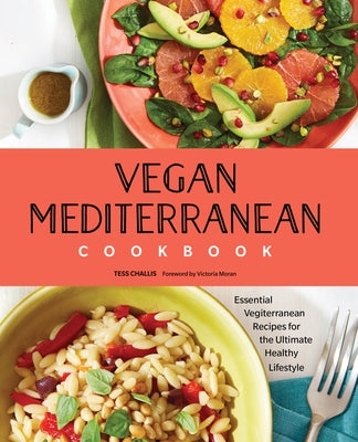 Vegan Mediterranean Cookbook: Essential Vegiterranean Recipes for the Ultimate Healthy Lifestyle Paperback Rockridge Press