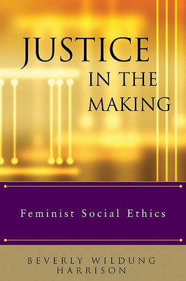 Justice in the Making: Feminist Social Ethics Paperback Westminster John Knox Press