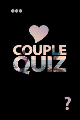Couple Quiz: Questions about You Love Game Strengthen the Bond Paperback Independently Published