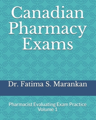 Canadian Pharmacy Exams: Pharmacist Evaluating Exam Practice Volume 1 2021 Paperback Independently Published