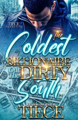 The Coldest Billionaire Out The Dirty South: A Standalone Novel Paperback Independently Published