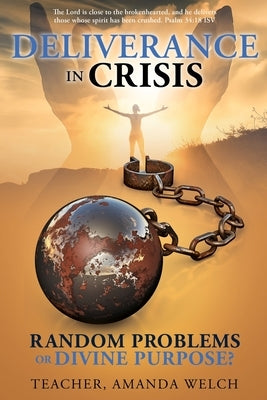 Deliverance in Crisis: Random Problems or Divine Purpose? Paperback Xulon Press