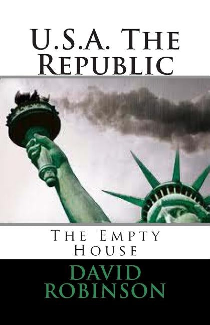U.S.A. The Republic: The Empty House Paperback Createspace Independent Publishing Platform