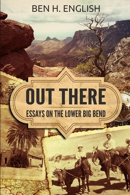 Out There: Essays on the Lower Big Bend Paperback Creative Texts Publishers, LLC