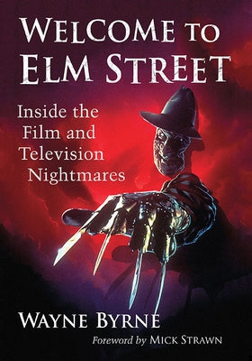 Welcome to Elm Street: Inside the Film and Television Nightmares Paperback McFarland & Company
