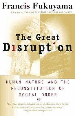 The Great Disruption: Human Nature and the Reconstitution of Social Order Paperback Free Press