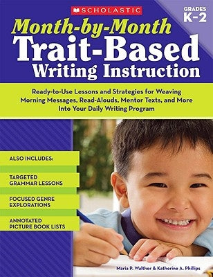 Month-By-Month Trait-Based Writing Instruction Paperback Scholastic Teaching Resources
