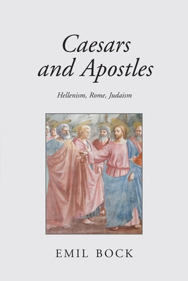 Caesars and Apostles: Hellenism, Rome and Judaism Paperback Floris Books