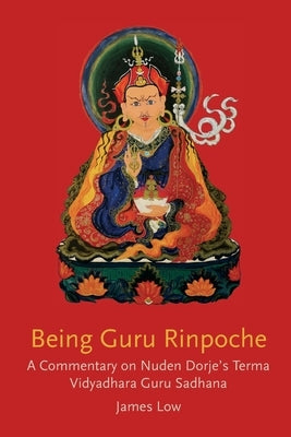 Being Guru Rinpoche: Revealing the great completion Paperback Simply Being