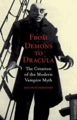 From Demons to Dracula: The Creation of the Modern Vampire Myth Paperback Reaktion Books