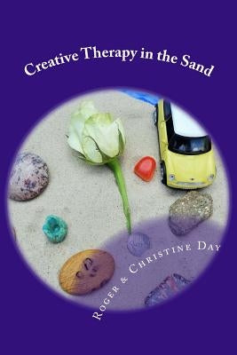 Creative Therapy in the Sand: Using sandtray with clients Paperback Createspace Independent Publishing Platform
