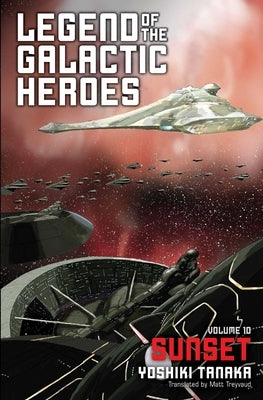 Legend of the Galactic Heroes, Vol. 10: Sunsetvolume 10 Haikasoru