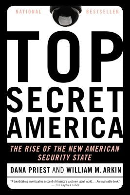 Top Secret America: The Rise of the New American Security State Paperback Back Bay Books