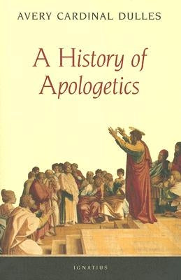 A History of Apologetics Paperback Ignatius Press
